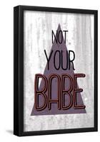 Not Your Babe-null-Framed Poster