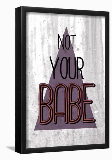 Not Your Babe-null-Framed Poster