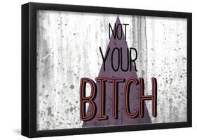Not Your Bitch - Horizontal-null-Framed Poster