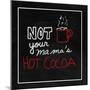 Not Your Mama's Hot Cocoa-Kali Wilson-Mounted Art Print