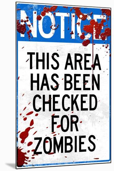 Notice This Area Checked for Zombies-null-Mounted Art Print