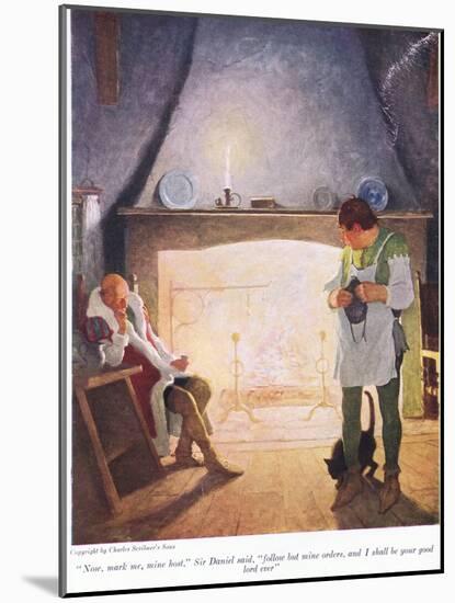 Now Mark Me Mine Host Sir Donald Said, Follow but Mine Orders and I Shall Be Your Good Lord Ever ,-Newell Convers Wyeth-Mounted Giclee Print