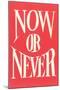 Now or Never-null-Mounted Art Print
