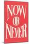 Now or Never-null-Mounted Art Print