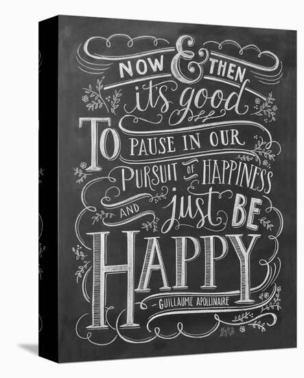 Now & Then It’s Good To Pause In Our Pursuit Of Happiness...-null-Stretched Canvas