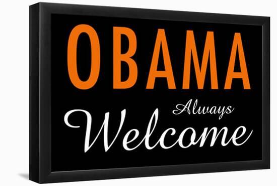 Obama Always Welcome-null-Framed Poster