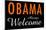 Obama Always Welcome-null-Mounted Poster