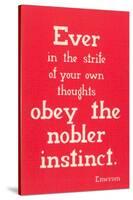 Obey the Nobler Instinct, Emerson-null-Stretched Canvas