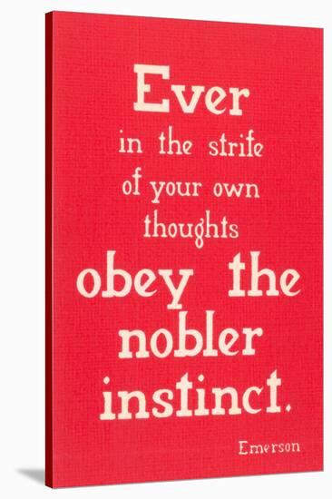 Obey the Nobler Instinct, Emerson-null-Stretched Canvas