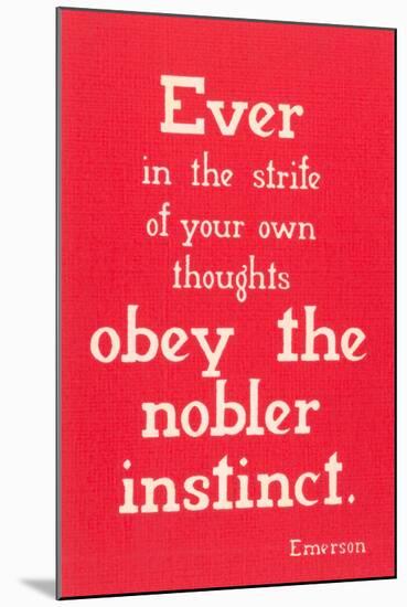 Obey the Nobler Instinct, Emerson-null-Mounted Art Print