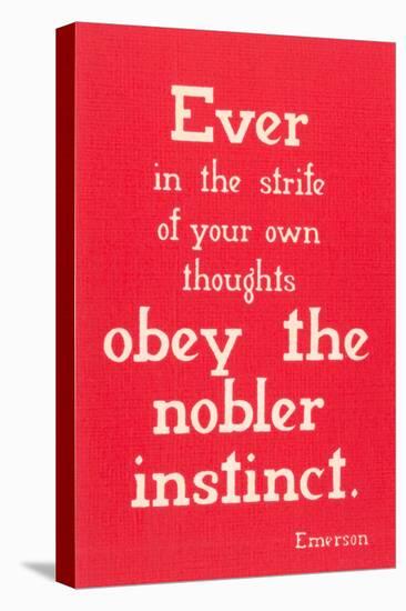 Obey the Nobler Instinct, Emerson-null-Stretched Canvas