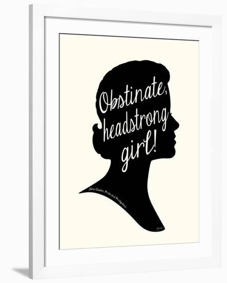 Obstinate Headstrong Girl!-Bella Dos Santos-Framed Art Print