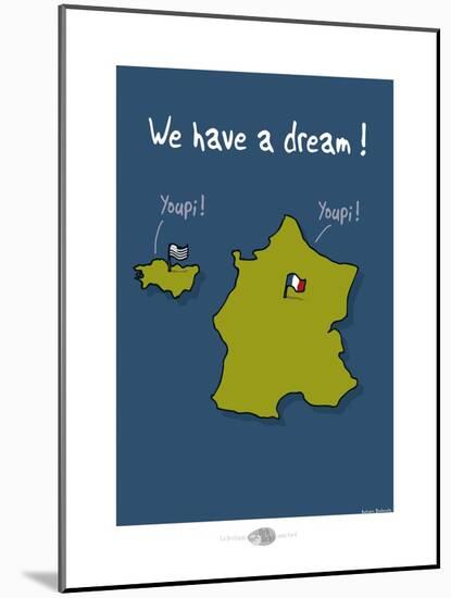 Oc'h oc'h. - We have a dream-Sylvain Bichicchi-Mounted Art Print
