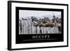 Occupy: Inspirational Quote and Motivational Poster-null-Framed Photographic Print