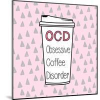 OCD-Evangeline Taylor-Mounted Art Print