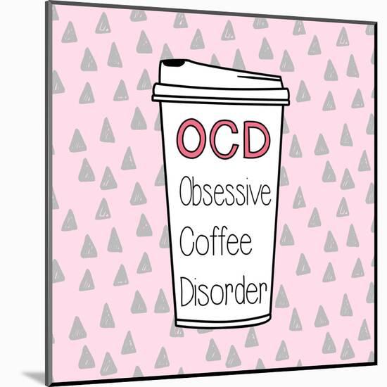 OCD-Evangeline Taylor-Mounted Art Print