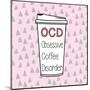 OCD-Evangeline Taylor-Mounted Art Print