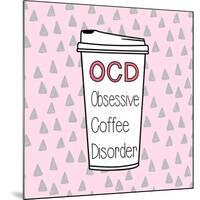 OCD-Evangeline Taylor-Mounted Art Print