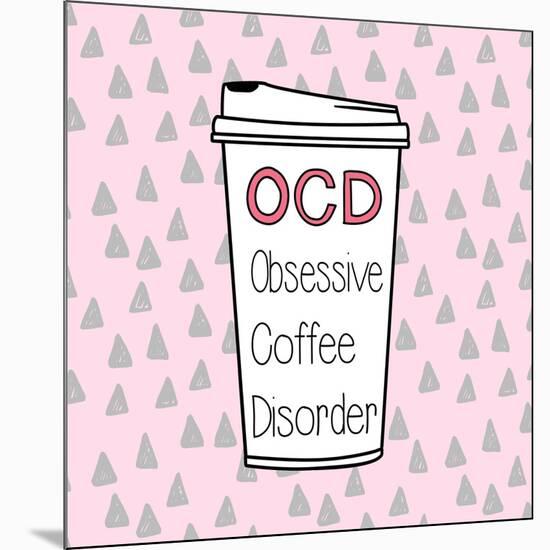 OCD-Evangeline Taylor-Mounted Art Print