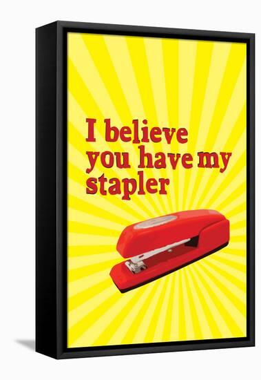 Office Space Movie - I Believe You Have My Stapler-null-Framed Stretched Canvas