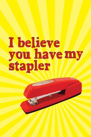 https://imgc.allpostersimages.com/img/posters/office-space-movie-i-believe-you-have-my-stapler_u-L-PYAUGC0.jpg?artPerspective=n