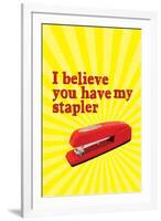 Office Space Movie (I Believe You Have My Stapler)-null-Framed Art Print