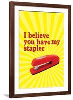 Office Space Movie (I Believe You Have My Stapler)-null-Framed Art Print