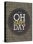 Oh Happy Day-Ashley Sta Teresa-Stretched Canvas