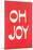 Oh Joy-null-Mounted Art Print