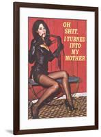 Oh Shit I Turned Into My Mother Funny Poster Print-Ephemera-Framed Poster