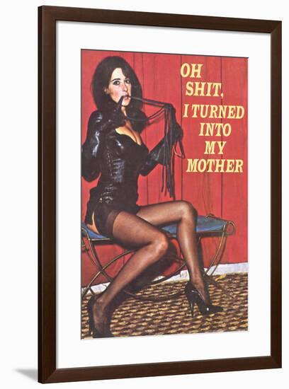 Oh Shit I Turned Into My Mother Funny Poster Print-Ephemera-Framed Poster