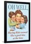 Oh Well Having Kids Seemed Like A Good Idea Funny Poster-Ephemera-Framed Poster