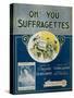 Oh! You Suffragettes Sheet Music-David J. Frent-Stretched Canvas