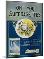 Oh! You Suffragettes Sheet Music-David J. Frent-Mounted Giclee Print