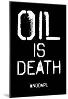 Oil Is Death-null-Mounted Poster