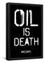 Oil Is Death-null-Framed Poster