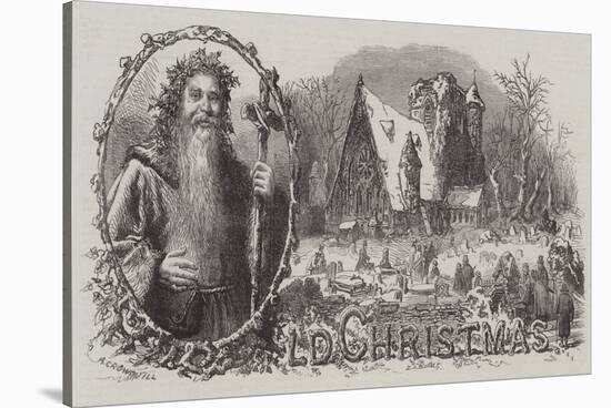 Old Christmas-Alfred Crowquill-Stretched Canvas