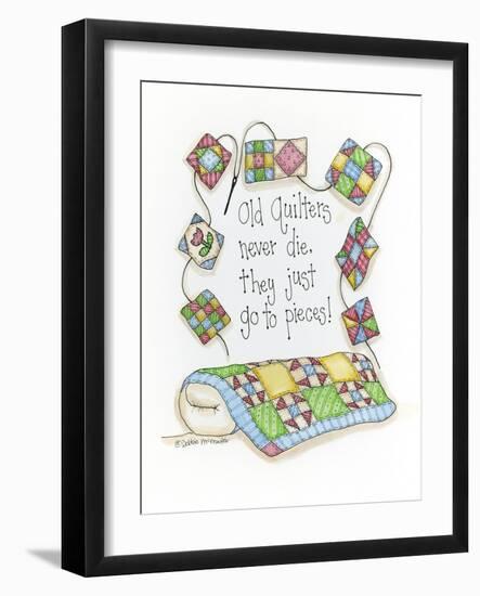 Old Quilters Never Die...They Just Go to Pieces-Debbie McMaster-Framed Giclee Print