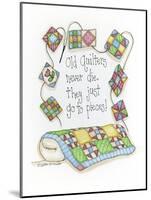 Old Quilters Never Die...They Just Go to Pieces-Debbie McMaster-Mounted Giclee Print