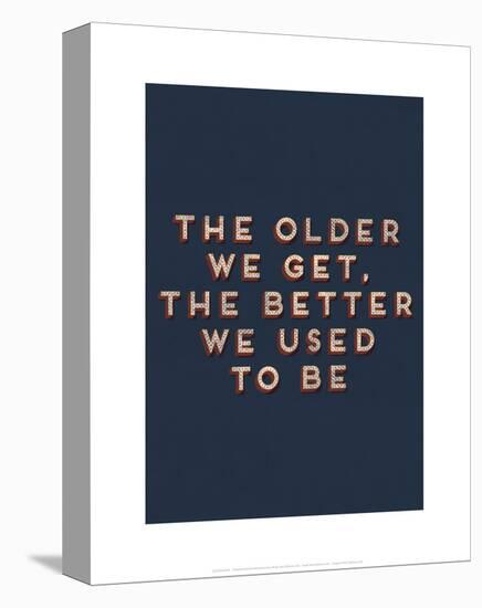 Older We Get-null-Stretched Canvas