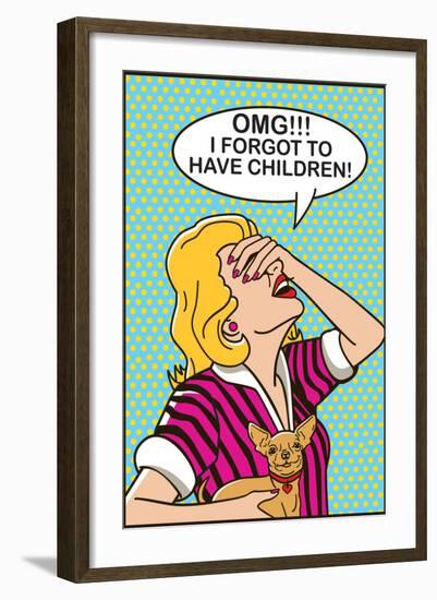 OMG I Forgot to Have Children-Dog is Good-Framed Art Print