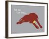 On The Ball-Dog is Good-Framed Art Print