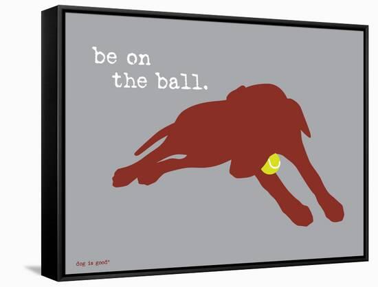 On The Ball-Dog is Good-Framed Stretched Canvas