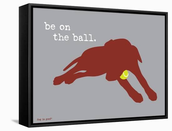 On The Ball-Dog is Good-Framed Stretched Canvas