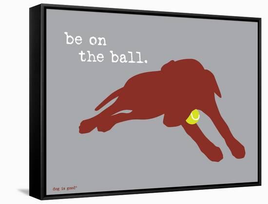 On The Ball-Dog is Good-Framed Stretched Canvas