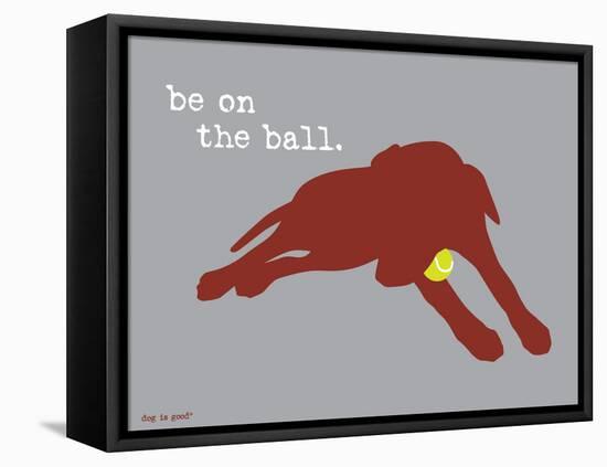 On The Ball-Dog is Good-Framed Stretched Canvas