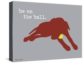 On The Ball-Dog is Good-Stretched Canvas