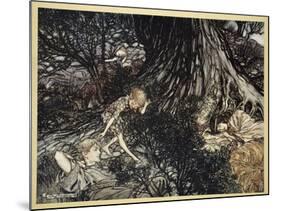 On the Ground Sleep Sound: I'Ll Apply to Your Eye, Gentle Lover, Remedy-Arthur Rackham-Mounted Giclee Print