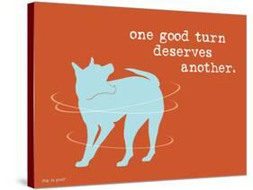One Good Turn-Dog is Good-Stretched Canvas