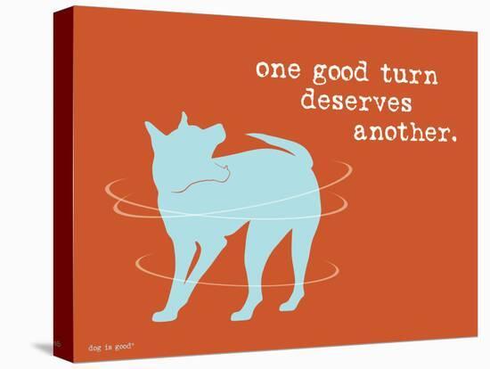 One Good Turn-Dog is Good-Stretched Canvas